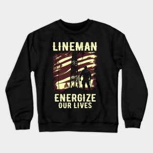 Lineman energize our lives Crewneck Sweatshirt